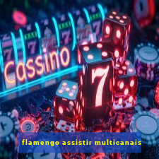 flamengo assistir multicanais